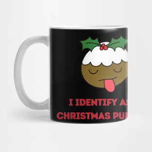 I Identify as a Christmas Pudding Mug